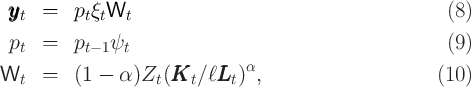  y
 yyt  =   ptξtWt                                         (8)
 pt  =   pt- 1ψt                                        (9)

Wt   =   (1 -  α )Zt(KKKt  ∕ℓLLLt )α,                      (10)
