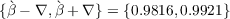 {`β - ∇, `β + ∇} = {0.9816,0.9921} 