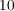 10  
