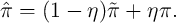 ˆπ  = (1 -  η )˜π +  ηπ.  