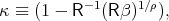 κ ≡ (1 - R- 1(R β)1∕ρ),
