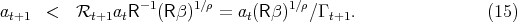 at+1  <   Rt+1atR -1(Rβ )1∕ρ = at(Rβ )1∕ρ∕Γ t+1.               (15) 