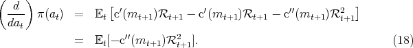 (    )
  -d-- π (a ) =   E  [c′(m    )R     - c′(m    )R    - c′′(m    )R2   ]
  dat      t       t      t+1   t+1       t+1   t+1        t+1   t+1
                        ′′        2
              =   Et[- c (mt+1 )R t+1].                                   (18) 