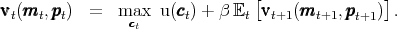 vvv (mmm  ,ppp )  =  max   u(ccc) + β E [vvv   (mmm    ,ppp   )].
 t  t  t        ccct      t      t  t+1   t+1  t+1
