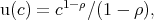 u(c) = c1- ρ∕ (1 - ρ ),  