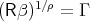 (Rβ )1∕ρ = Γ  