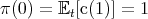 π (0 ) = Et [c(1)] = 1  