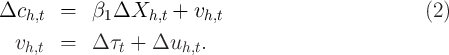 Δch,t  =   β1 ΔXh,t  +  vh,t                         (2)

  vh,t =   Δ  τt + Δuh,t.
