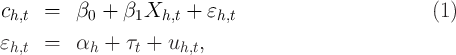 c    =   β   + β  X    +  ε                           (1)
 h,t       0     1  h,t    h,t
εh,t =   αh  +  τt + uh,t,
