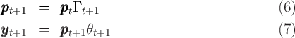 pppt+1  =   pppt Γ t+1                               (6)

yyyt+1  =   pppt+1 θt+1                              (7)  
