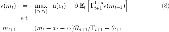                                     [  1- ρ        ]
v (mt )   =    max    u(ct) + β  Et  Γ t+1 v (mt+1 )               (8)
              {ct,xt}
         s.t.

 mt+1     =   (mt  -  xt - ct)Rt+1  ∕Γ t+1 +  θt+1   