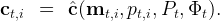 ct,i  =   ˆc(mt,i, pt,i,Pt, Φt ).
