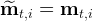 m^    = m
   t,i      t,i  