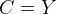 C  =  Y  