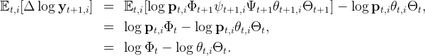 Et,i[Δ  log  yt+1,i] =   Et,i[log pt,iΦt+1  ψt+1,iΨt+1 θt+1,iΘt+1 ] - log pt,iθt,iΘt,

                    =   log pt,iΦt -  log pt,iθt,iΘt,
                    =   log Φ  -  log θ  Θ  .
                              t        t,i t

