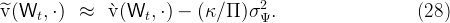 ^v(W   ,⋅) ≈    `v(W  , ⋅) -  (κ∕ Π )σ2 .                   (28)
     t              t              Ψ
