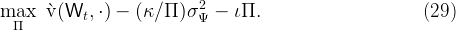                            2
max   `v (Wt, ⋅) - (κ ∕Π )σ Ψ -  ιΠ.                       (29)
  Π  