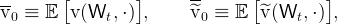 --      [         ]      --       [         ]
v0 ≡  E  v (Wt, ⋅) ,     ^v0  ≡  E  ^v (Wt, ⋅) ,
