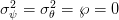  2     2
σψ =  σθ = ℘ = 0  