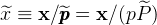 ^x  ≡  x∕^ppp =  x∕(p ^P )  