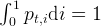 ∫ 1
 0 pt,idi =  1  