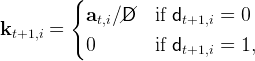          {
            at,i∕/D/   if dt+1,i = 0
kt+1,i =
            0        if dt+1,i = 1,
