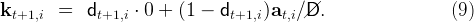 kt+1,i  =   dt+1,i ⋅ 0 + (1 -  dt+1,i)at,i∕//D.                  (9)
