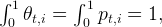 ∫ 1       ∫ 1
 0 θt,i =   0 pt,i = 1,  