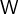 W  