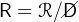 R =  R ∕/D/  
