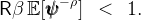         - ρ
R β E [ψψψ    ] <   1.
