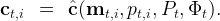 ct,i  =   ˆc(mt,i, pt,i,Pt, Φt ).

