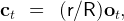 ct  =   (r∕R )ot,
