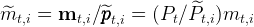 m^t,i =  mt,i ∕^pppt,i = (Pt ∕ ^Pt,i)mt,i  