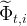 ^
Φt,i  