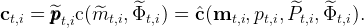 ct,i =  ^ppp  c(m^t,i, ^Φt,i) = ˆc (mt,i,pt,i, ^Pt,i, ^Φt,i).
        t,i
