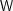 W  