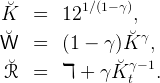 ˘          1∕(1- γ)
K   =   12        ,
˘W   =   (1 -  γ)K˘ γ,

R˘  =   ℸ  + γ K˘γt- 1.
