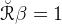 ˘
R β  = 1  