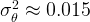   2
σ θ ≈  0.015  