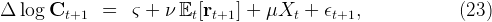 Δ  log  Ct+1   =   ς + ν Et [rt+1] + μXt   + ϵt+1,              (23)
