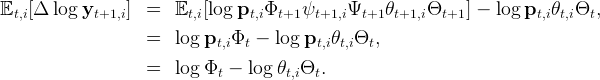 Et,i[Δ  log  yt+1,i] =   Et,i[log pt,iΦt+1  ψt+1,iΨt+1 θt+1,iΘt+1 ] - log pt,iθt,iΘt,

                    =   log pt,iΦt -  log pt,iθt,iΘt,
                    =   log Φt -  log θt,iΘt.
                                                                                     
                                                                                     
