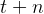 t + n  