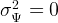 σ2  = 0
 Ψ  