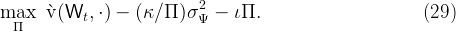                            2
maxΠ   `v (Wt, ⋅) - (κ ∕Π )σ Ψ -  ιΠ.                       (29)  