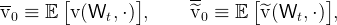 --      [         ]      --       [         ]
v0 ≡  E  v (Wt, ⋅) ,     ^v0  ≡  E  ^v (Wt, ⋅) ,
