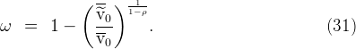             (  --)  1-1ρ-
               ^v0-
ω   =   1 -    v-      .                          (31)
                0
