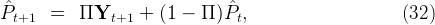 ˆPt+1   =   ΠYt+1   + (1 -  Π )Pˆt,                      (32)
