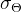 σ Θ   