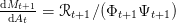 dMt+1
 dAt =  Rt+1∕(Φt+1 Ψt+1)  